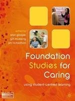 Foundation Studies for Caring: Using Student-Centred Learning Glasper Alan, Mcewing Gillian, Richardson John