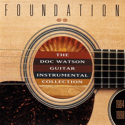 Foundation: The Doc Watson Guitar Instrumental Collection 1964-1998 DOC WATSON