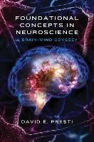 Foundational Concepts in Neuroscience Presti David E., Presti David