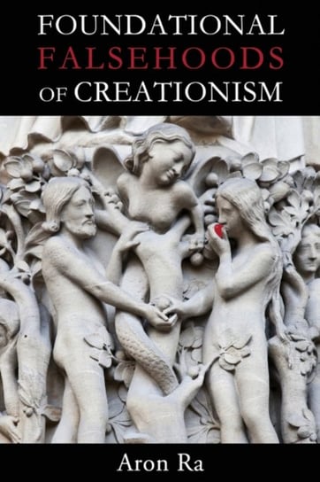 Foundational Falsehoods of Creationism Aron Raphael