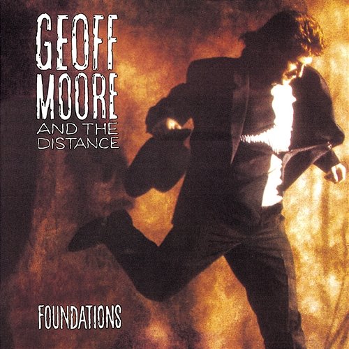 Foundations Geoff Moore & The Distance