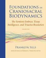 Foundations In Craniosacral Biodynamics, Volume Two Sills Franklyn