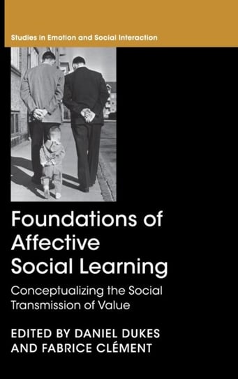 Foundations of Affective Social Learning. Conceptualizing the Social Transmission of Value Opracowanie zbiorowe