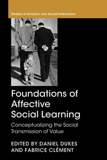 Foundations of Affective Social Learning. Conceptualizing the Social Transmission of Value Opracowanie zbiorowe