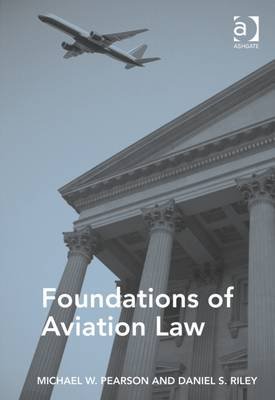 Foundations of Aviation Law Pearson Michael W., Riley Daniel S.