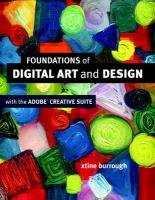 Foundations of Digital Art and Design with the Adobe Creative Cloud Burrough Xtine