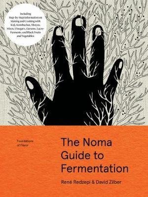 Foundations of Flavor. The Noma Guide to Fermentation Redzepi Rene