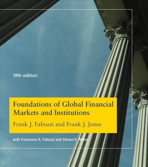 Foundations of Global Financial Markets and Institutions Frank J. Fabozzi, Frank J. Jones