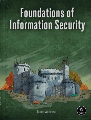 Foundations Of Information Security: A Straightforward Introduction Andress Jason