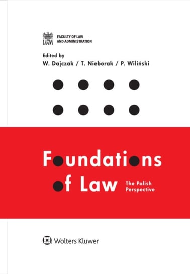 Foundations of Law: The Polish Perspective Wiliński Paweł, Nieborak Tomasz, Dajczak Wojciech