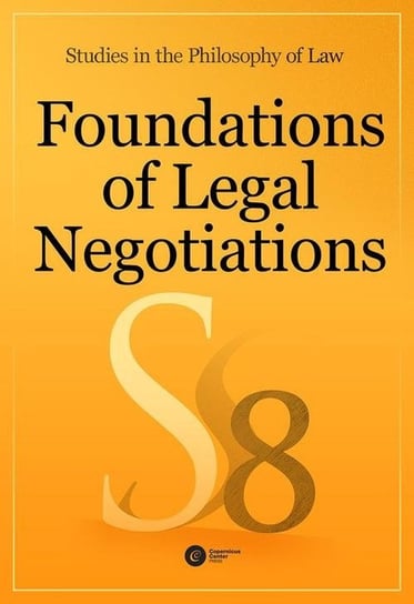 Foundations of Legal Negotiations. Studies in the Philosophy of Law vol. 8 Opracowanie zbiorowe