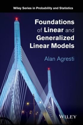 Foundations of Linear and Generalized Linear Models Agresti Alan