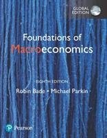 Foundations of Macroeconomics, Global Edition Bade Robin, Parkin Michael
