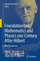 Foundations of Mathematics and Physics one Century After Hilbert Springer-Verlag Gmbh, Springer International Publishing