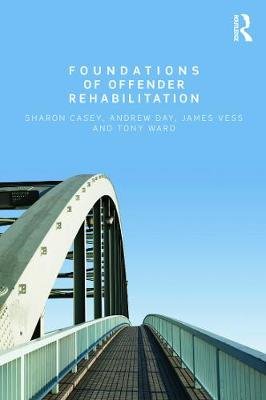 Foundations of Offender Rehabilitation Casey Sharon, Day Andrew, Vess Jim, Ward Tony