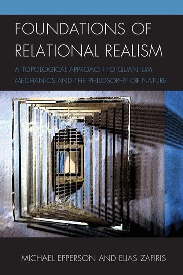 Foundations of Relational Realism Epperson Michael