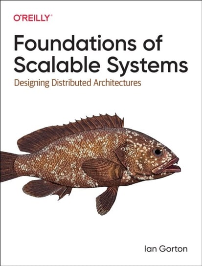 Foundations of Scalable Systems: Designing Distributed Architectures Ian Gorton