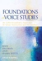 Foundations of Voice Studies: An Interdisciplinary Approach to Voice Production and Perception Kreiman Jody, Sidtis Diana