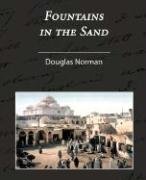 Fountains in the Sand - Rambles Among the Oases of Tunisia Douglas Norman