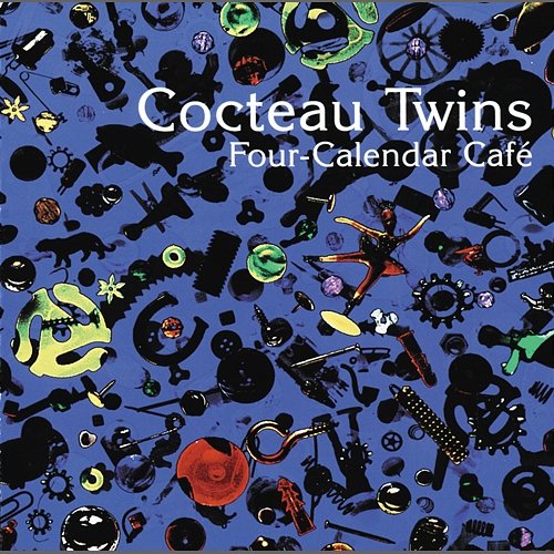 Four Calender Cafe Cocteau Twins
