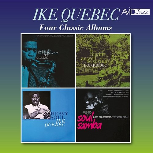 Four Classic Albums (Blue and Sentimental / It Might as Well Be Spring / Heavy Soul / Bossa Nova Soul Samba) (Digitally Remastered) Ike Quebec