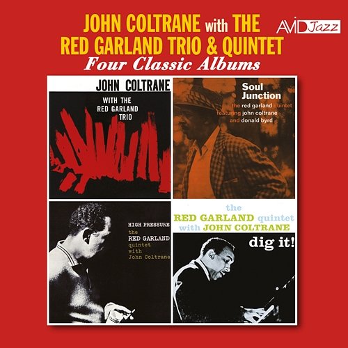 Four Classic Albums (John Coltrane with the Red Garland Trio / Soul Junction / High Pressure / Dig It!) (Digitally Remastered) John Coltrane, The Red Garland Quintet, The Red Garland Trio