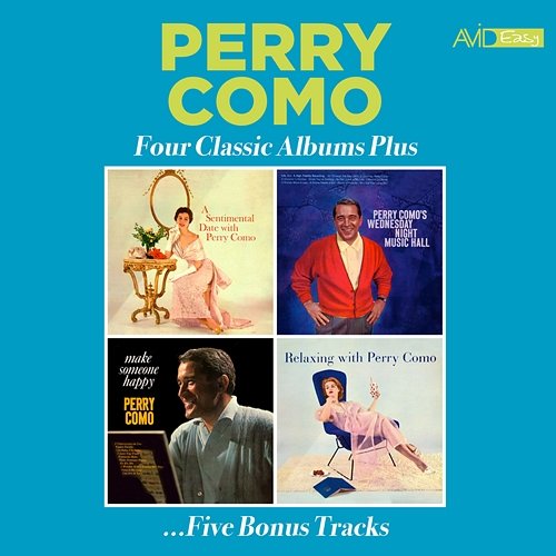 Four Classic Albums Plus (a Sentimental Date With / Wednesday Night Music Hall / Make Someone Happy Aka I Love You Truly / Relaxing With) Perry Como