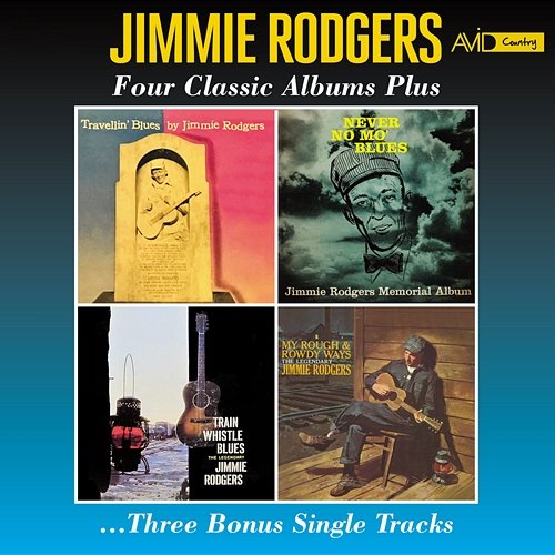 Four Classic Albums Plus (Travellin’ Blues / Never No Mo’ Blues / Train Whistle Blues / My Rough and Rowdy Ways) (Digitally Remastered) Jimmie Rodgers