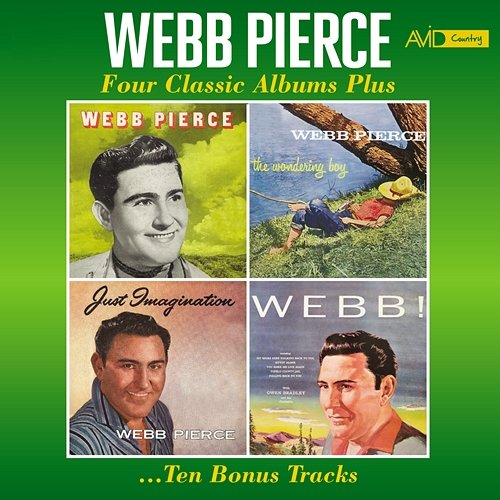 Four Classic Albums Plus (Webb Pierce / The Wondering Boy / Just Imagination / Webb!) (Digitally Remastered) Webb Pierce