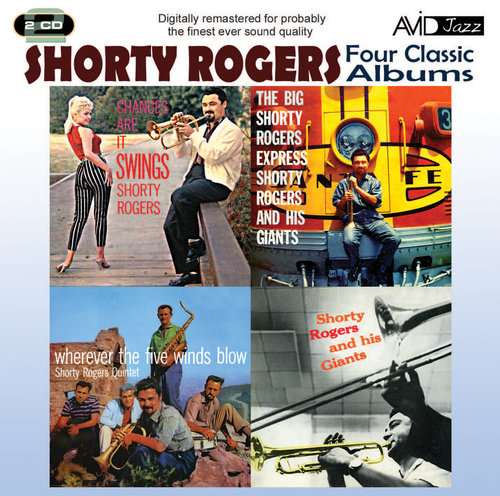 Four Classic Albums: Shorty Rogers Shorty Rogers and His Giants