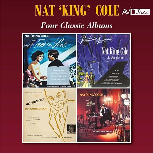 Four Classic Albums (Sings for Two in Love / Penthouse Serenade / 10th Anniversary Album / Just One of Those Things) (Digitally Remastered) Nat King Cole