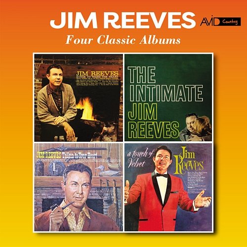 Four Classic Albums (Songs to Warm the Heart / The Intimate Jim Reeves / Talkin' to Your Heart / a Touch of Velvet) (Digitally Remastered) Jim Reeves
