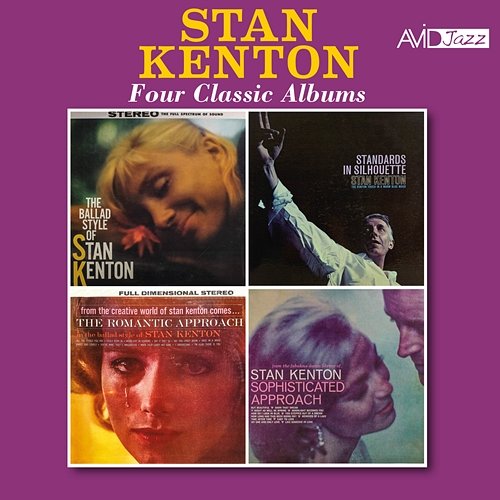 Four Classic Albums (The Ballad Style of Stan Kenton / Standards in Silhouette / The Romantic Approach / Sophisticated Approach) (Digitally Remastered) Stan Kenton