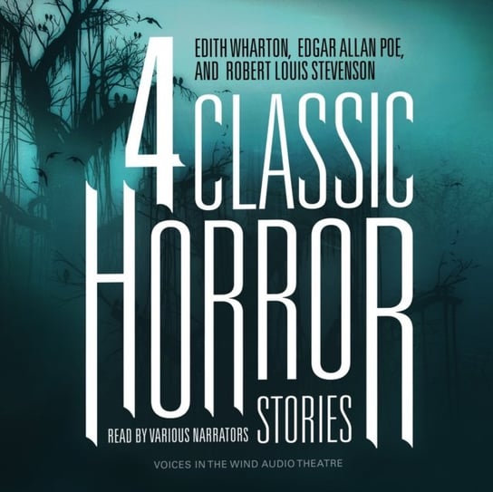 Four Classic Horror Stories Stevenson Robert Louis, Poe Edgar Allan, Wharton Edith