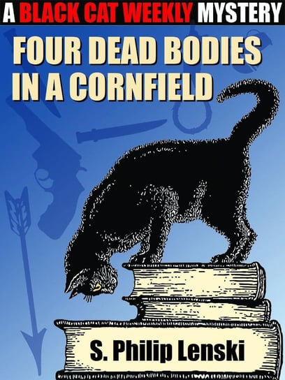 Four Dead Bodies in a Cornfield S. Philip Lenski