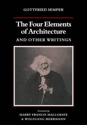 Four Elements of Architecture and Other Writings Semper Gottfried