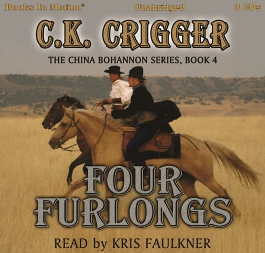 Four Furlongs. The China Bohannon Series. Book 4 - audiobook C.K. Crigger