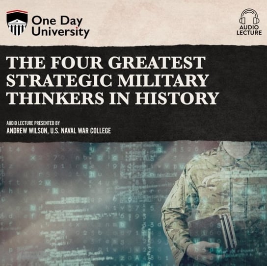 Four Greatest Strategic Military Thinkers in History Andrew R. Wilson