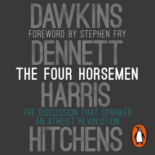 Four Horsemen Dawkins Richard, Dennett Daniel C., Hitchens Christopher, Fry Stephen, Harris Sam