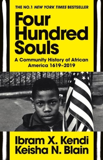 Four Hundred Souls: A Community History of African America 1619-2019 Ibram X. Kendi