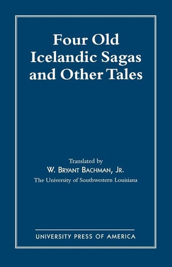Four Old Icelandic Sagas and Other Tales Bachman Bryant W.