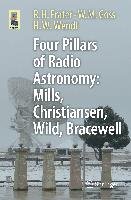 Four Pillars of Radio Astronomy: Christiansen, Mills, Wild and Bracewell Frater Robert H., Goss Miller, Wendt Harry