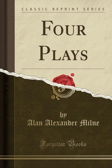 Four Plays (Classic Reprint) Milne Alan Alexander