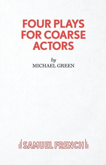 Four Plays for Coarse Actors Green Michael