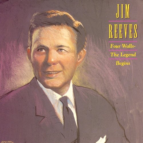 Four Walls--The Legend Begins Jim Reeves