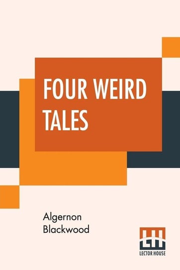 Four Weird Tales Blackwood Algernon