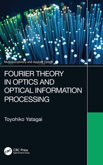 Fourier Theory in Optics and Optical Information Processing Toyohiko Yatagai