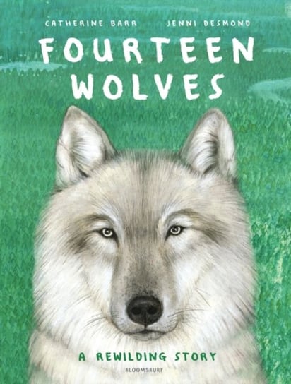 Fourteen Wolves. A Rewilding Story Barr Catherine