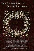 Fourth Book of Occult Philosophy Nettesheim Heinrich Cornelius Agrip
