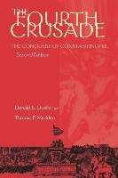 Fourth Crusade: The Conquest of Constantinople Madden Thomas F., Queller D., Queller Donald E.